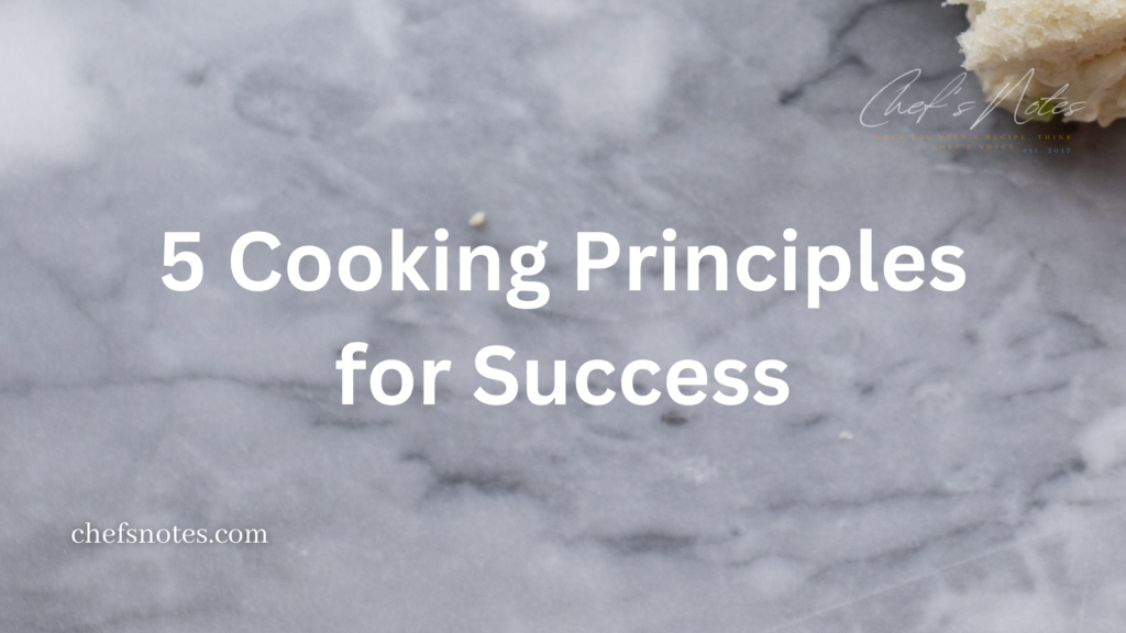 https://www.chefsnotes.com/wp-content/uploads/2019/11/5-Cooking-Principles-for-Success-1024x576.png